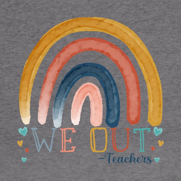 Cute Rainbow End Of School Year We Out Teachers Appreciation by Shop design